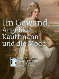 Abbildung von: Im Gewand. Angelika Kauffmann und die Mode - Angelika Kaufmann Museum
