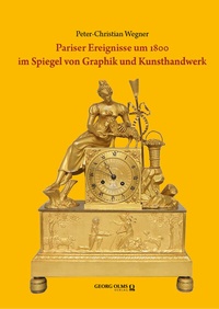 Abbildung von: Pariser Ereignisse um 1800 im Spiegel von Graphik und Kunsthandwerk - Georg Olms Verlag