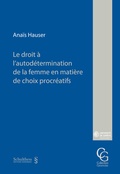 Cover: Le droit &agrave; l'autod&eacute;termination de la femme en mati&egrave;re de choix procr&eacute;atifs - Schulthess Juristische Medien