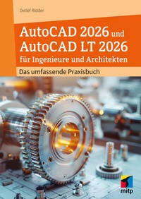 Abbildung von: AutoCAD 2026 und AutoCAD LT 2026 für Ingenieure und Architekten - MITP