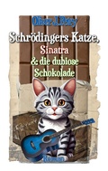 Cover: Schr&ouml;dingers Katze, Sinatra & die dubiose Schokolade - BoD - Books on Demand