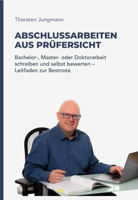 Abbildung von: Abschlussarbeiten aus Prüfersicht - Prof. Dr. Thorsten Jungmann