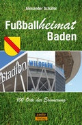 Cover: Fu&szlig;ballheimat Baden - Arete Verlag