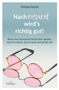Cover: Nach rosarot wird&acute;s richtig gut - Francke-Buch