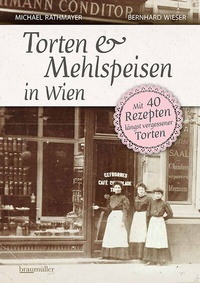 Abbildung von: Torten und Mehlspeisen in Wien - Braumüller Verlag