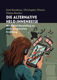 Abbildung von: Die alternative Held:innenreise - Mandelbaum Verlag eG
