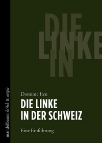 Abbildung von: Die Linke in der Schweiz - Mandelbaum Verlag eG