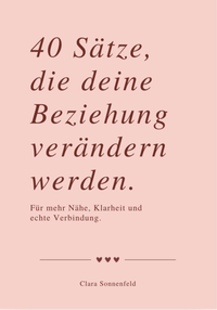 Abbildung von: 40 SÄTZE, DIE DEINE BEZIEHUNG VERÄNDERN - Reichenbacher Publishing GmbH