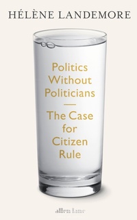 Enlarge image Cover: Politics Without Politicians - Allen Lane