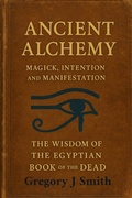 Cover: Ancient Alchemy - magick, intention and manifestation, The wisdom of the Egyptian book of the dead - Multidimensional Mind Awakening