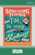 Cover: Something Terrible: Tim Tie-Your-Shoelaces - ReadHowYouWant
