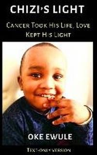 Abbildung von: Chizi's Light - Cancer Took His Life, Love Kept His Light - Ekobeats Publishing