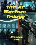 Cover: The AI Warfare Trilogy - Lulu.com