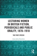 Cover: Lecturing Women in British Fiction, Periodicals and Public Orality, 1870-1910 - Routledge