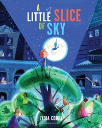 Enlarge image Cover: A Little Slice of Sky - Bloomsbury Childrens Books