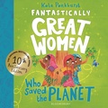 Cover: Fantastically Great Women Who Saved the Planet - Bloomsbury Childrens Books