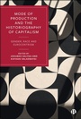 Cover: Mode of Production and the Historiography of Capitalism - Bristol University Press