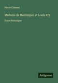 Cover: Madame de Montespan et Louis XIV - Antigonos Verlag