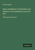 Cover: S&eacute;nac de Meilhan et l'intendance du Hainaut et du Cambr&eacute;sis sous Louis XVI - Antigonos Verlag