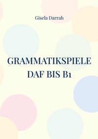 Abbildung von: Grammatikspiele DaF bis B1 - BoD - Books on Demand