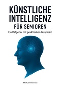 Cover: K&uuml;nstliche Intelligenz f&uuml;r Senioren - BoD - Books on Demand