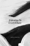 Cover: Palestine Is Everywhere - Floating Opera Press