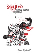 Cover: Sarajevo izmedu legendi i historije - Amir Ljubovic