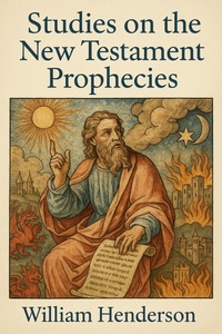 Abbildung von: Studies on the New Testament Prophecies - Historia Magna
