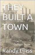 Cover: They Built A Town (The History Of Cole Camp, Missouri, #1) - Randy Linss
