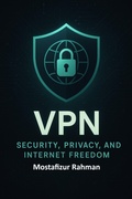 Cover: VPN - Security, Privacy, and Internet Freedom - Mostafizur Rahman
