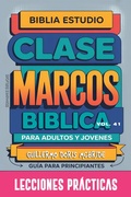 Abbildung von: Clase Bíblica para Adultos y Jóvenes: Guía Principiantes - Marcos (Clase Bíblica Dominical Para Jóvenes y Adultos, #41) - Guillermo Doris McBride