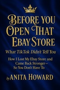 Cover: Before You Open That eBay Store: What TikTok Didn't Tell You - Anita Howard