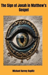 Abbildung von: The Sign of Jonah in Matthew's Gospel - Michael Koplitz