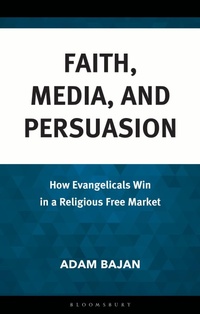 Abbildung von: Faith, Media, and Persuasion - Bloomsbury Academic