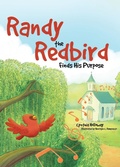Cover: Randy the Redbird Finds His Purpose - Innovo Publishing LLC
