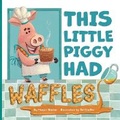 Cover: This Little Piggy Had Waffles - Baxter Books