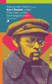 Abbildung von: Karl Radek oder: Fremder unter Seinesgleichen - Dietz