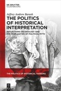 Cover: The Politics of Historical Interpretation - De Gruyter Oldenbourg