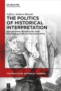 Cover: The Politics of Historical Interpretation - De Gruyter Oldenbourg