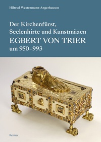 Abbildung von: Der Kirchenfürst, Seelenhirte und Kunstmäzen Egbert von Trier (um 950-993) - Reimer, Dietrich