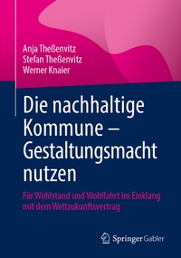 Abbildung von: Die nachhaltige Kommune - Gestaltungsmacht nutzen - Springer Gabler