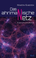 Cover: Das ahrimanische Netz - BoD - Books on Demand