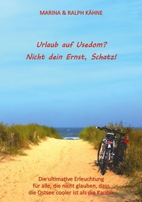 Abbildung von: Urlaub auf Usedom? Nicht dein Ernst, Schatz! - BoD - Books on Demand