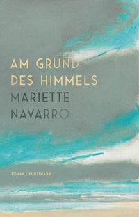 Abbildung von: Am Grund des Himmels - Antje Kunstmann Verlag