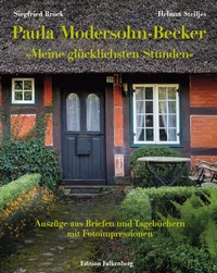Abbildung von: Paula Modersohn-Becker: »Meine glücklichsten Stunden« - Edition Falkenberg