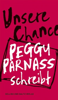 Abbildung von: Unsere Chance. Peggy Parnass schreibt - Dölling und Galitz