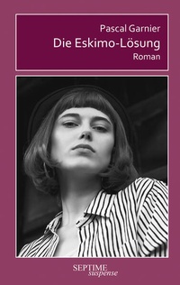 Abbildung von: Die Eskimo-Lösung - Septime Verlag