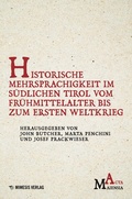 Cover: Historische Mehrsprachigkeit im s&uuml;dlichen Tirol vom Fr&uuml;hmittelalter bis zum Ersten Weltkrieg - Mimesis Verlag