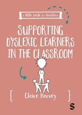 Cover: A Little Guide for Teachers: Supporting Dyslexic Learners in the Classroom - SAGE Publications Ltd