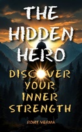 Cover: The Hidden Hero - ROHIT VERMA